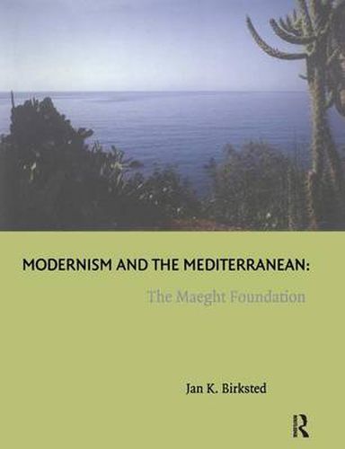 Cover image for Modernism and the Mediterranean: The Maeght Foundation