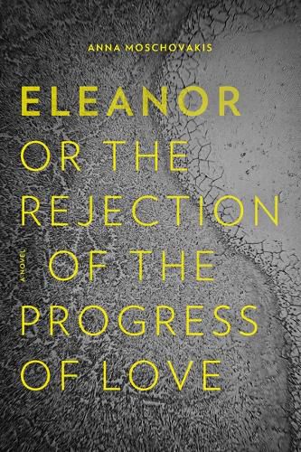 Cover image for Eleanor, Or, the Rejection of the Progress of Love