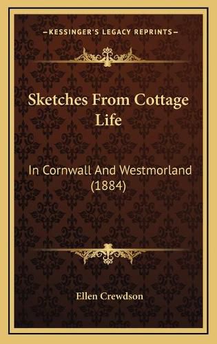 Cover image for Sketches from Cottage Life: In Cornwall and Westmorland (1884)