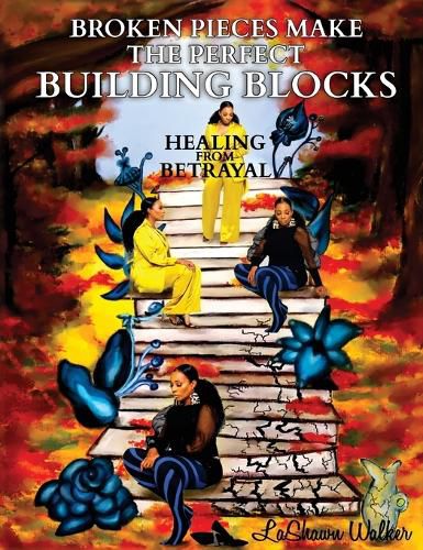 Cover image for Broken Pieces Make the Perfect Building Blocks