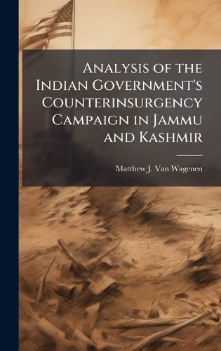 Cover image for Analysis of the Indian Government's Counterinsurgency Campaign in Jammu and Kashmir