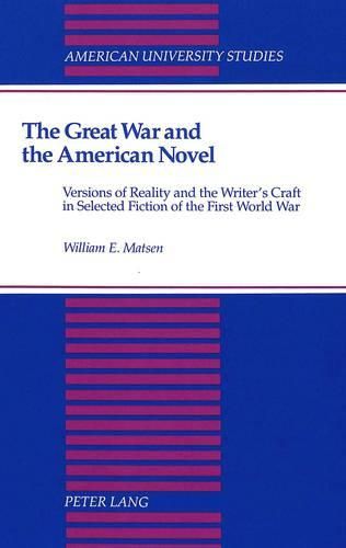 Cover image for The Great War and the American Novel: Versions of Reality and the Writer's Craft in Selected Fiction of the First World War