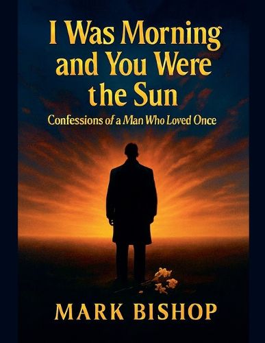 Cover image for I Was Morning and You Were the Sun