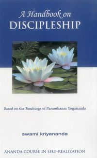 Cover image for A Handbook on Discipleship: Based on the Teachings of Paramhansa Yogananda