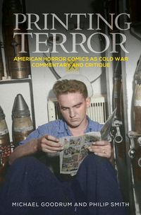 Cover image for Printing Terror: American Horror Comics as Cold War Commentary and Critique