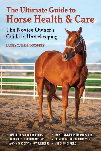 Cover image for The Ultimate Guide to Horse Health & Care: The Novice Owner's Guide to Horsekeeping