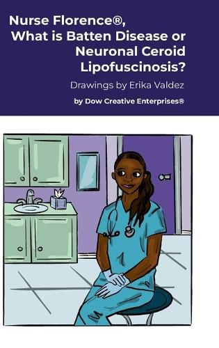 Cover image for Nurse Florence(R), What is Batten Disease or Neuronal Ceroid Lipofuscinosis?