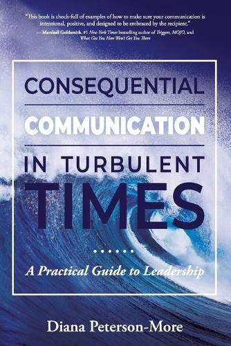 Cover image for Consequential Communication in Turbulent Times: A Practical Guide to Leadership