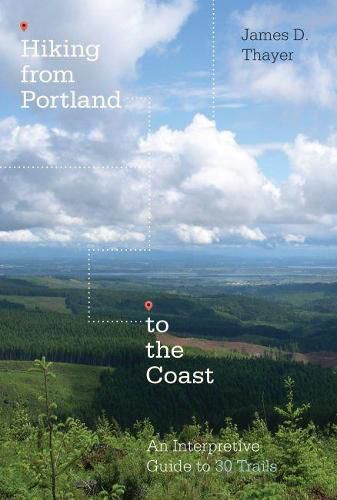 Cover image for Hiking from Portland to the Coast: An Interpretive Guide to 30 Trails