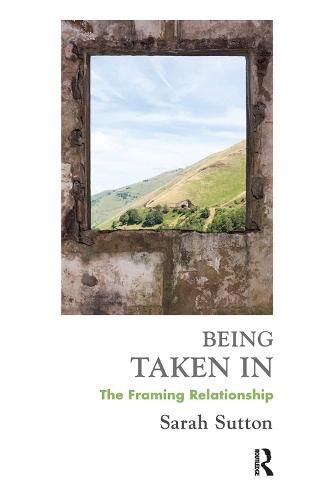 Being Taken In: The Framing Relationship