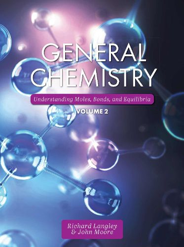 Cover image for General Chemistry, Volume 2: Understanding Moles, Bonds, and Equilibria