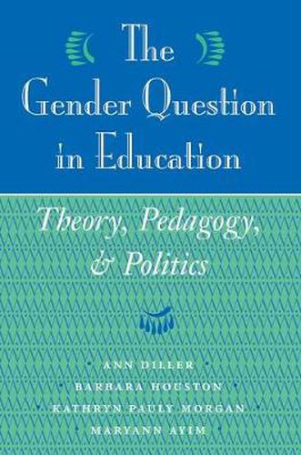 Cover image for The Gender Question In Education: Theory, Pedagogy, And Politics