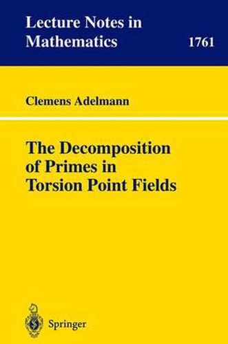 Cover image for The Decomposition of Primes in Torsion Point Fields