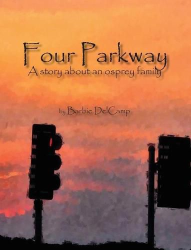 Cover image for Four Parkway: A story about an osprey family