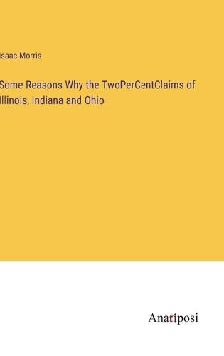 Cover image for Some Reasons Why the TwoPerCentClaims of Illinois, Indiana and Ohio