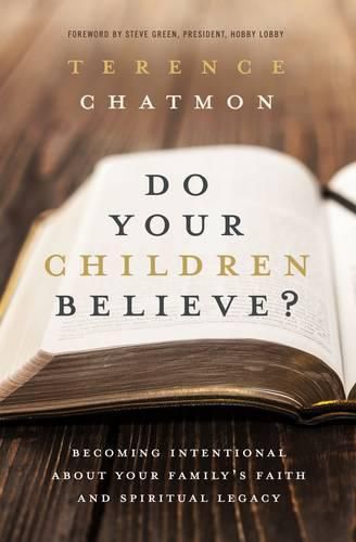 Cover image for Do Your Children Believe?: Becoming Intentional About Your Family's Faith and Spiritual Legacy