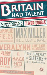 Cover image for Britain Had Talent: A History of Variety Theatre