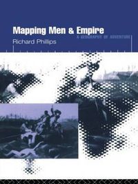 Cover image for Mapping Men and Empire: Geographies of Adventure