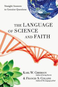 Cover image for The Language of Science and Faith: Straight Answers to Genuine Questions