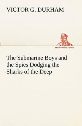 Cover image for The Submarine Boys and the Spies Dodging the Sharks of the Deep