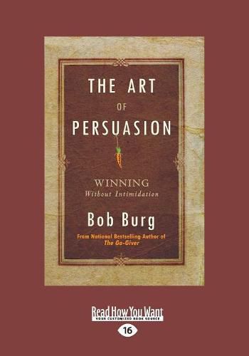 Cover image for The Art of Persuasion: Winning Without Intimidation