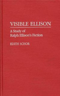Cover image for Visible Ellison: A Study of Ralph Ellison's Fiction