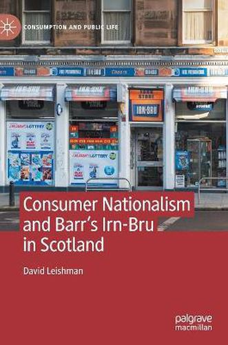 Cover image for Consumer Nationalism and Barr's Irn-Bru in Scotland