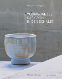 Cover image for Young-Jae Lee: Das Grun in den Schalen