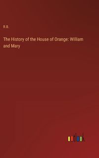 Cover image for The History of the House of Orange