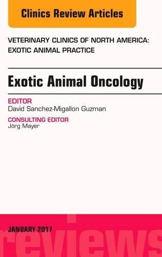 Cover image for Exotic Animal Oncology, An Issue of Veterinary Clinics of North America: Exotic Animal Practice