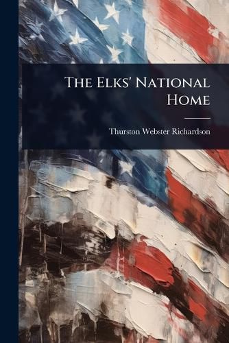 Cover image for The Elks' National Home