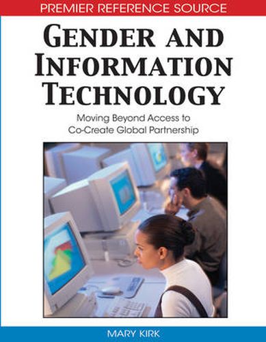 Cover image for Gender and Information Technology: Moving Beyond Access to Co-Create Global Partnership