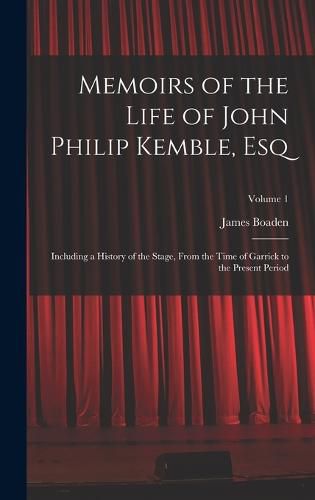 Memoirs of the Life of John Philip Kemble, Esq