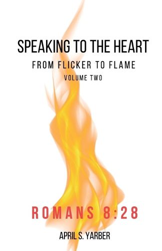 Cover image for Speaking to the Heart from Flicker to Flame volume 2 Romans 8