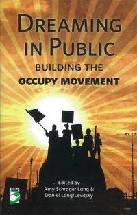 Cover image for Dreaming in Public: Building the Occupy Movement
