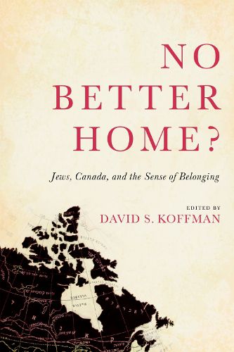 Cover image for No Better Home?: Jews, Canada, and the Sense of Belonging
