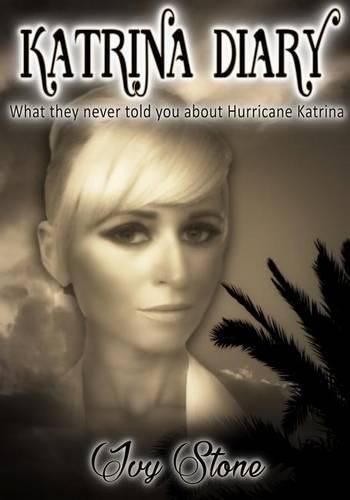 Cover image for Katrina Diary: What They Never Told You About Hurricane Katrina