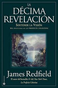 Cover image for La Decima Revelacion: Sostener La Vision Mas Adventuras de la Profecia Celestina