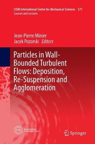 Cover image for Particles in Wall-Bounded Turbulent Flows: Deposition, Re-Suspension and Agglomeration