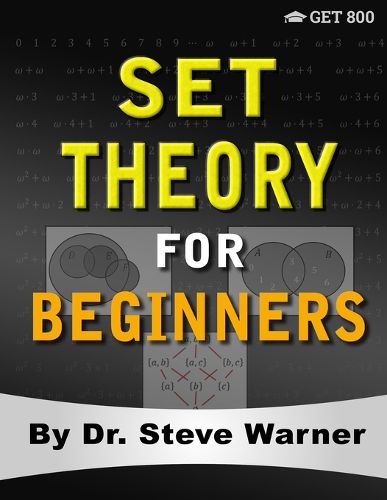 Cover image for Set Theory for Beginners: A Rigorous Introduction to Sets, Relations, Partitions, Functions, Induction, Ordinals, Cardinals, Martin's Axiom, and Stationary Sets