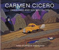 Cover image for Carmen Cicero: Drawings and Watercolors: Tales of Danger and Intrigue
