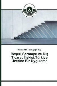 Cover image for Be&#351;eri Sermaye ve D&#305;&#351; Ticaret &#304;li&#351;kisi: Turkiye UEzerine Bir Uygulama