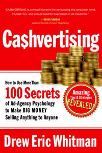 Cover image for Cashvertising: How to Use 50 Secrets of Ad-Agency Psychology to Make Big Money Selling Anything to Anyone