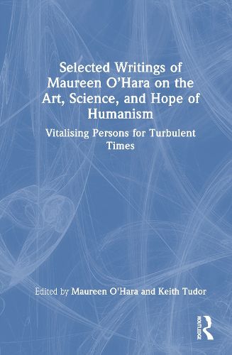 Cover image for Selected Writings of Maureen O'Hara on the Art, Science, and Hope of Humanism