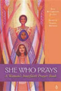 Cover image for She Who Prays: A Woman's Interfaith Prayer Book