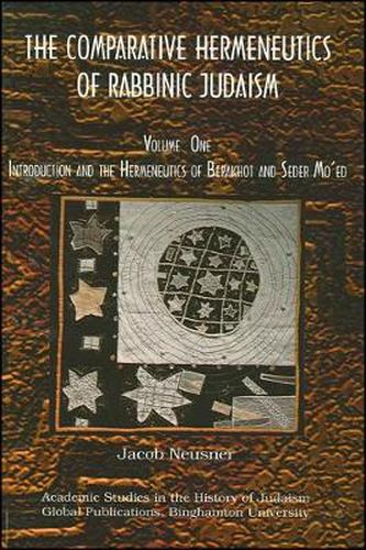 Cover image for Comparative Hermeneutics of Rabbinic Judaism, The, Volume One: Introduction and the Hermeneutics of Berakhot and Seder Mo'ed