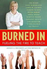 Cover image for Burned In: Fueling the Fire to Teach