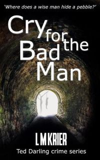 Cover image for Cry for the Bad Man: where does a wise man hide a pebble?