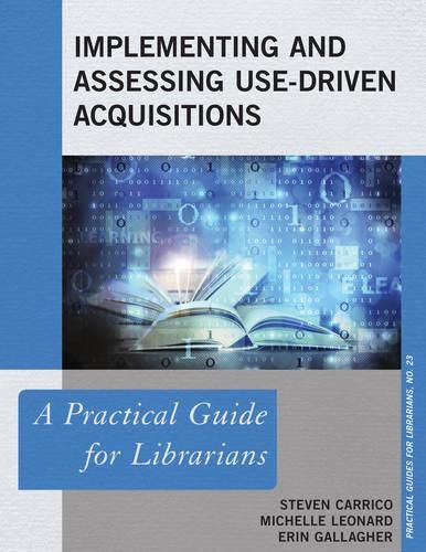 Cover image for Implementing and Assessing Use-Driven Acquisitions: A Practical Guide for Librarians