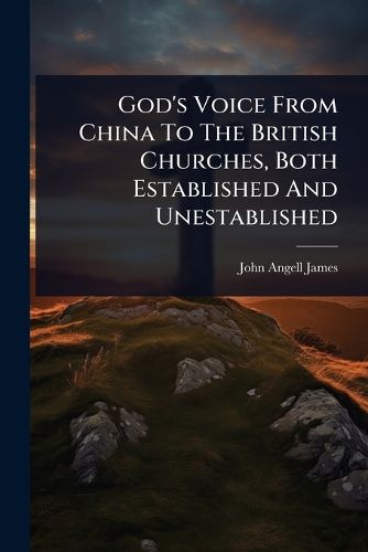 Cover image for God's Voice From China To The British Churches, Both Established And Unestablished